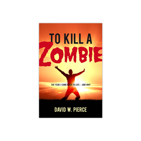 To Kill a Zombie: The Year I Came Back to Life--And Why