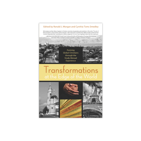 Transformations at the Edge of the World: Forming Global Christians through the Study Abroad Experience