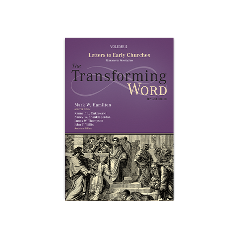 The Transforming Word Series Volume 5: Letters to Early Churches: From Romans to Revelation