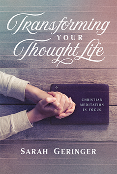 Transforming Your Thought Life: Christian Meditation in Focus