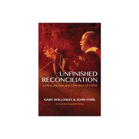 Unfinished Reconciliation, Revised and Expanded Edition: Justice, Racism and Churches of Christ