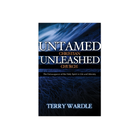 Untamed Christian, Unleashed Church: The Extravagance of the Holy Spirit in Life and Ministry