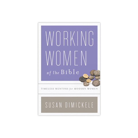 Working Women of the Bible: Timeless Mentors for Modern Women